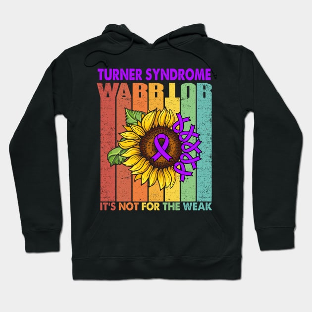 Turner Syndrome Warrior It's Not For The Weak Support Turner Syndrome Warrior Gifts Hoodie by ThePassion99